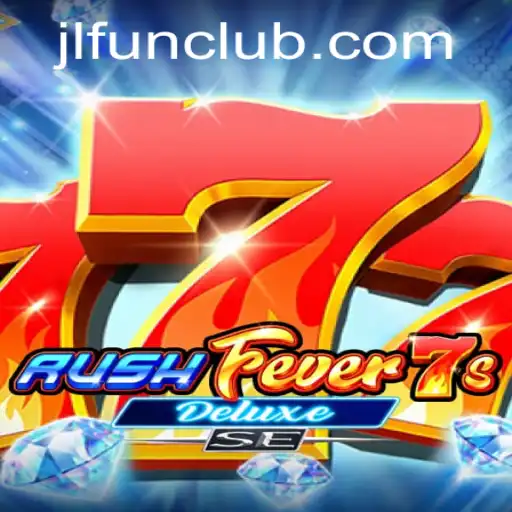 RushFever7sDeluxeSE: The Ultimate Gaming Experience with JLFUN